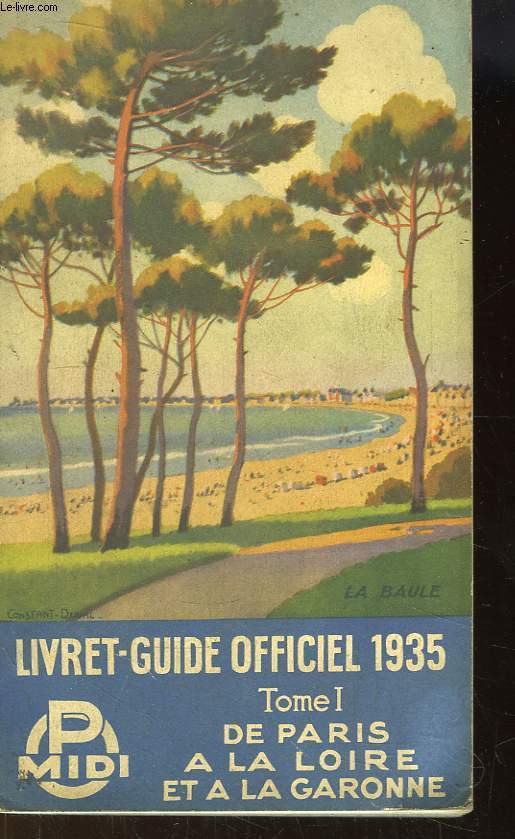 Livret-Guide Officiel 1935. TOME 1 : De Paris  la Loire et  la Garonne.