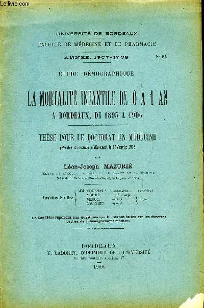 Etude Dmographique de la Mortalit Infantile de 0  1 an  Bordeaux, de 1895  1906. Thse pour le Doctorat en Mdecine N53