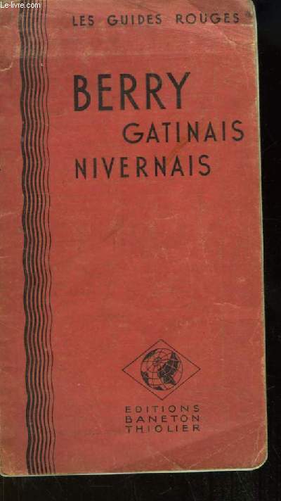 Les Guides Rouges N8. Berry, Gatinais, Nivernais.