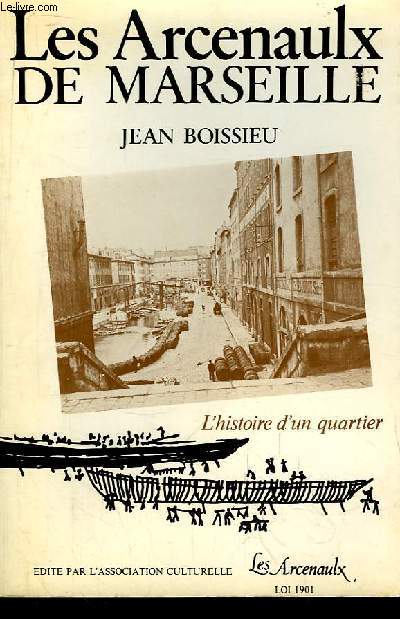 Les Arcenaulx de Marseille. L'histoire d'un quartier.