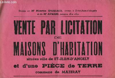 Affiche d'une Vente par Licitation et Maisons d'Habitation situes ville de St-Jean-d'Angly et d'une pice de terre, commune de Mazeray.