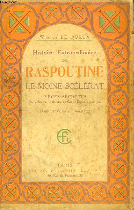 Histoire Extraordinaire de Raspoutine. Le Moine Sclrat. Pices Secrtes (recueillies par le Service du Contre-Espionnage anglais)