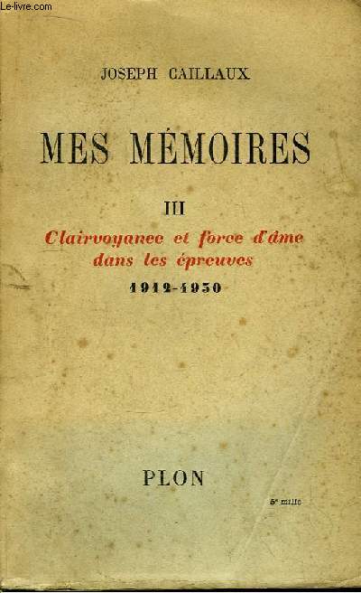 Mes Mmoires. TOME III : Clairvoyance et force d'me dans les preuves. 1912 - 1930