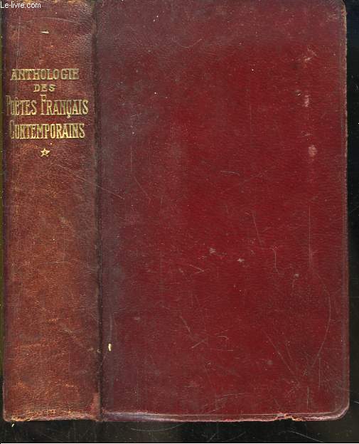 Anthologie des Potes Franais Contemporains. Le Parnasse et les Ecoles postrieures au Parnasse (1866 - 1915). TOME 1er