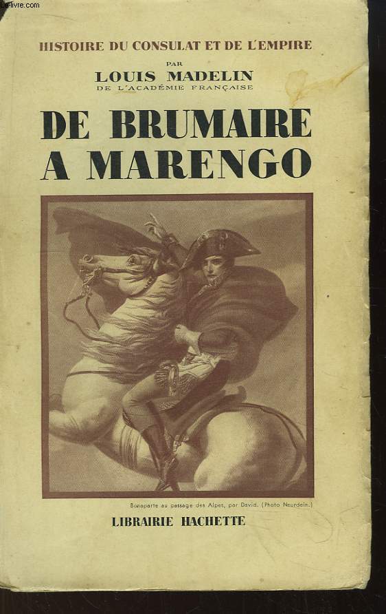 De Brumaire  Marengo. Histoire du Consulat et de l'Empire.