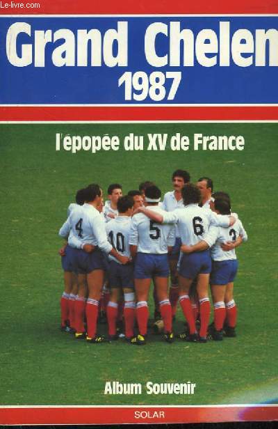 Grand Chelem 1987. L'Epope du XV de France. Album souvenir.