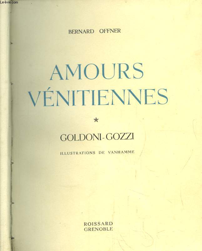 Amours Vnitiennes. TOME 1 : Goldoni-Gozzi.
