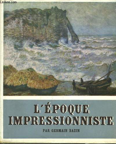 L'Epoque Impressionniste, avec notices biographiques et bibliographiques.
