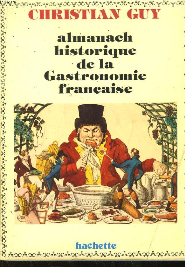 Almanach historique de la Gastronomie franaise.
