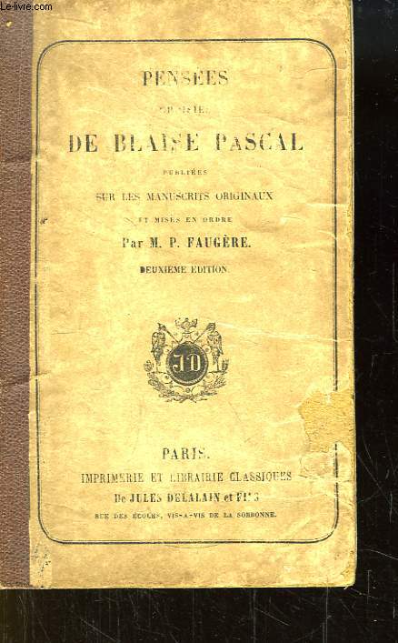 Penses choisies de Blaise Pascal, publies sur les manuscrits originaux et mises en ordre  l'usage des lyces et des collges.