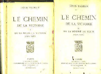 LE CHEMIN DE LA VICTOIRE EN 2 TOMES . DE LA MARNE A VERDUN (1914-1916) . DE LA SOMME AU RHIN (1916-1918 )