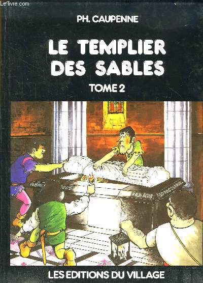 Le Templier des Sables. Sire Tristan, Seigneur de l'Entre-Deux-Mers. TOME 2 : Le Trsor.