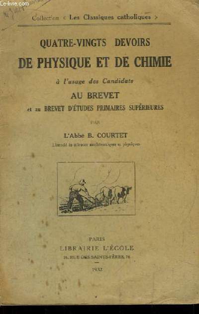 Quatre-Vingts Devoirs de Physique et de Chimie,  l'usage des Candidats au Brevet et au Brevet d'Etudes Primaires Suprieures.