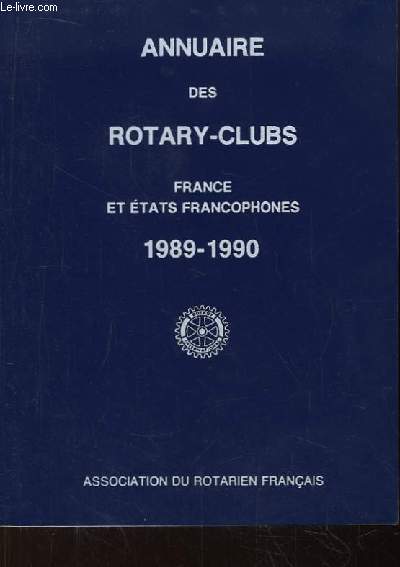 Annuaire des Rotary-Clubs. France et Etats Francophones. 1989 - 1990
