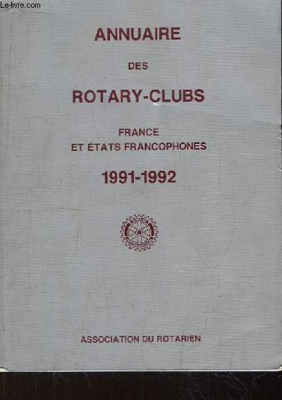 Annuaire des Rotary-Clubs. France et Etats Francophones. 1991 - 1992