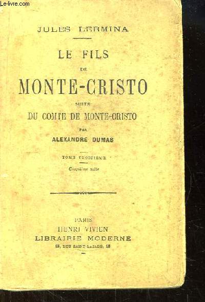 Le Fils de Monte-Cristo, suite du Comte de Monte-Cristo, par Alexandre Dumas. TOME 3.