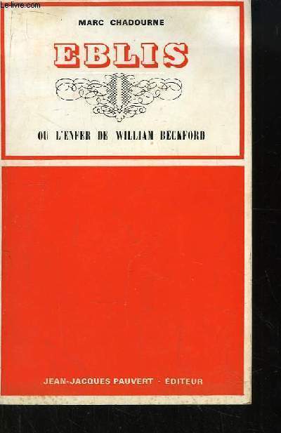 Eblis ou l'enfer de William Beckford. Suivi d'une Anthologie de l'oeuvre en ses meilleures pages.