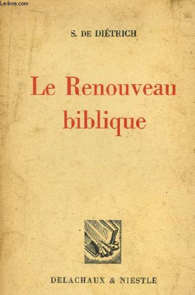 Le Renouveau biblique. Principes, Mthodes, Applications Pratique.