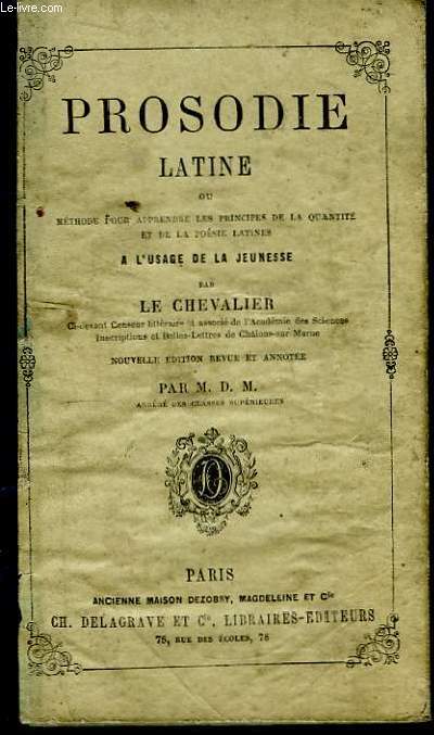 Prosodie Latine, ou Mthode pour apprendre les principes de la quantit et de la posie latines.
