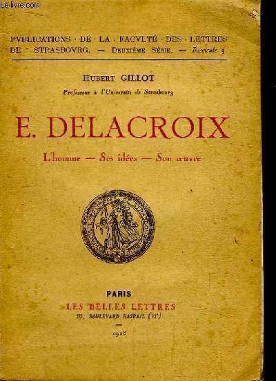 E. Delacroix. L'homme - Ses ides - Son oeuvre.