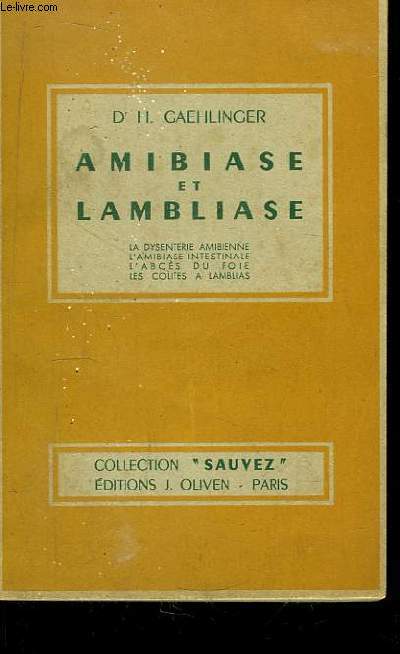Amibiase et Lambliase. La dysenterie amibienne, L'amibiase intestinale, L'abcs au foie, Les colites  Lamblias.