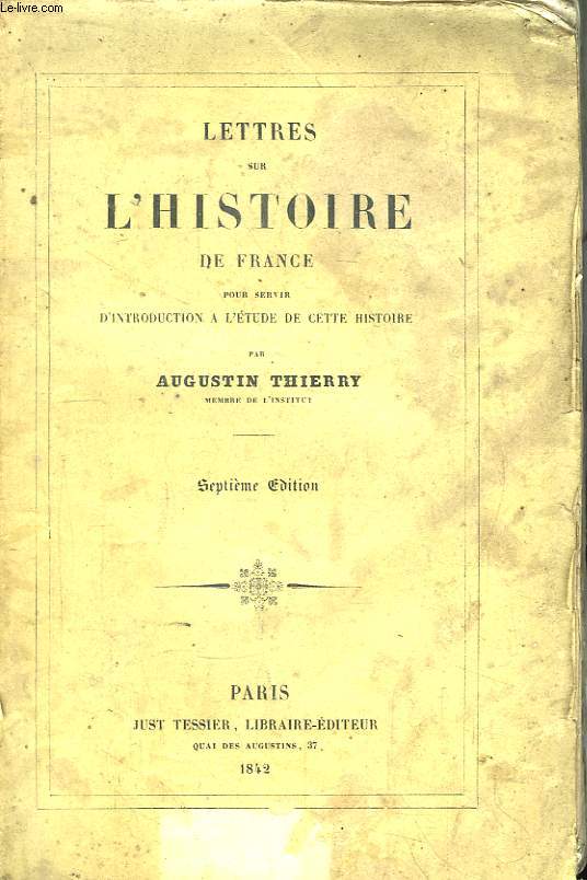Lettres sur l'Histoire de France, pour servir d'introduction  l'tude de cette histoire.