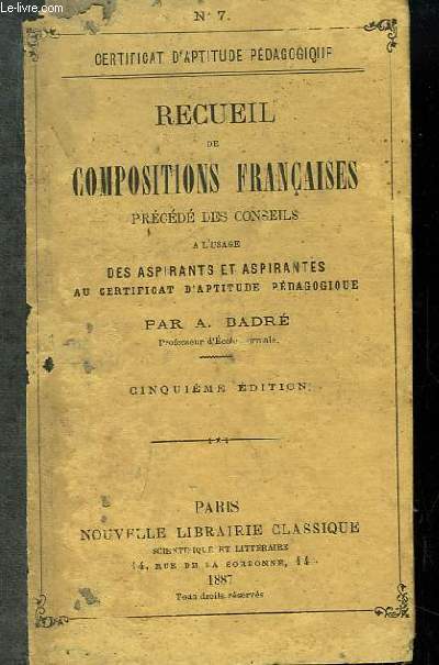 Recueil de Compositions Franaises. Certificat d'Aptitude Pdagogique N7