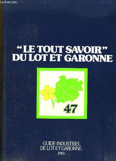 Le Tout-Savoir du Lot-et-Garonne. Guide industriel de Lot et Garonne.