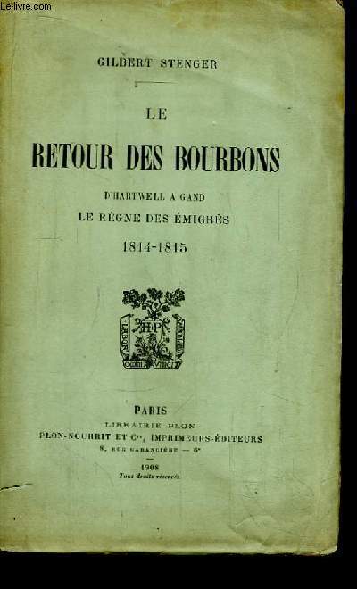 Le Retour des Bourbons. D'Hartwell  Gand - Le Rgne des Emigrs 1814 - 1815