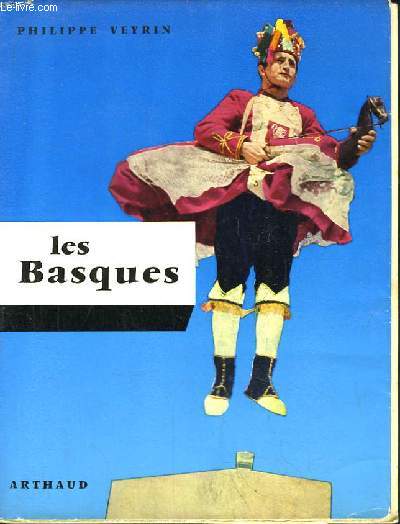 Les Basques. De Labourd, de Soule et de Basse Navarre, leur histoire et leurs traditions.