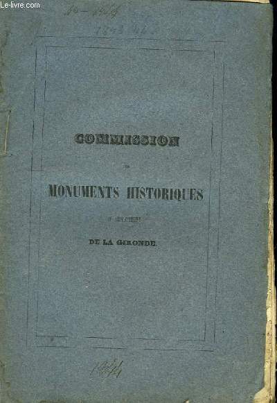 Rapport prsent  M. le Prfet du dpartement de la Gironde par la Commission des Monuments Historiques sur ses travaux pendant l'anne 1843 - 44. Suivi du rapport du Prfet au Conseil gnral de la dlibration de ce conseil