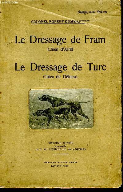 Le Dressage de Fram, Chien d'Arrt. Le Dressage de Turc, Chien de Dfense.