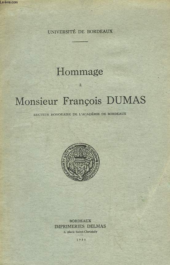 Hommage  Monsieur Franois Dumas, Recteur honoraire de l'Acadmie de Bordeaux. Discours prononc par Andr Marchaud, le 27 nov. 1948 aux obsques de F. Dumas.