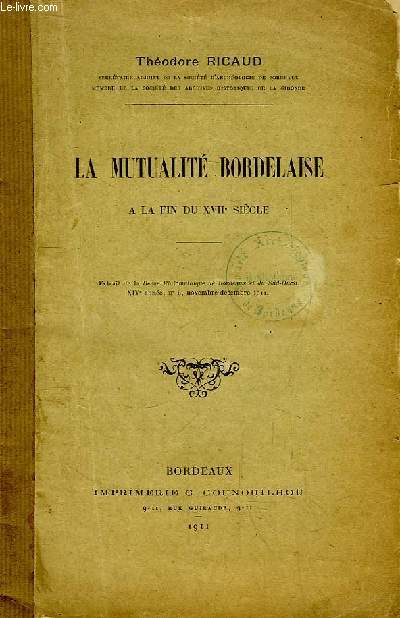 La Mutualit Bordelaise  la fin du XVIIe sicle - Extrait de la Revue Philomathique de Bordeaux et du Sud-Ouest, XIVe anne, n6, Nov - Dc. 1911