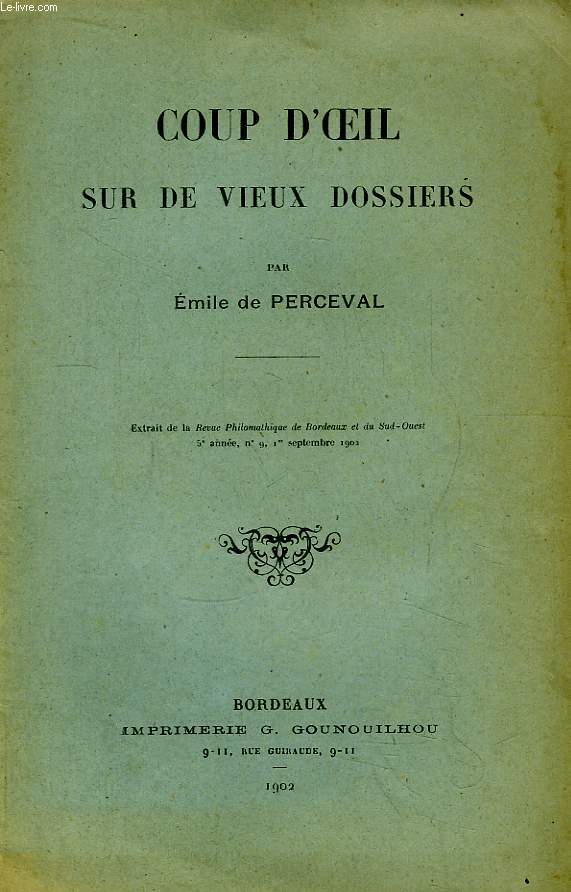 Coup d'oeil sur de vieux dossiers - Extrait de la Revue Philomathique de Bordeaux et du Sud-Ouest, 5e anne, n9, 1er sept. 1902.