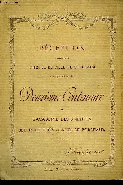 Programme de la Rception donne  l'Htel-de-Ville de Bordeaux  l'occasion du Deuxime Centenaire de l'Acadmie des Sciences, Belles-Lettres et Arts de Bordeaux, le 11 novembre 1912