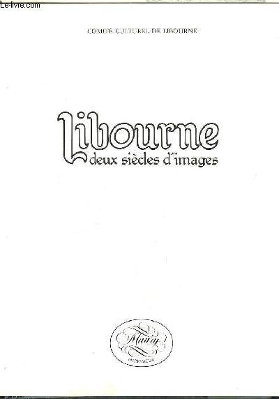 Libourne, deux sicles d'images.