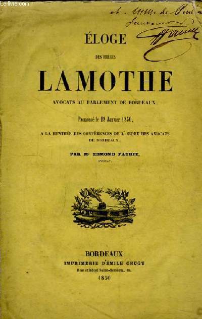 Eloge des Frres Lamothe, avocats au Parlement de Bordeaux. Prononc le 18 janvier 1850  la rentre des confrences de l'ordre des avocats de Bordeaux.