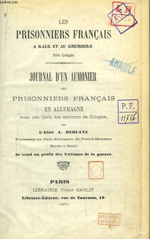 Les Prisonniers Franais  Kalk et au Gremberg, prs Cologne. Journal d'un Aumonier des prisonniers franais en Allemagne.