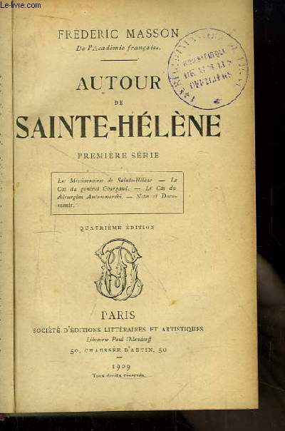 Autour de Saint-Hlne. 1re srie : Le Missionnaires de Saint-Hlne, Le cas du Gnral Gourgaud, Le cas du chirurgien Antommarchi, Notes et Documents.