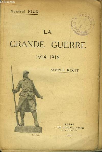 La Grande Guerre 1914 - 1918. Simple rcit.