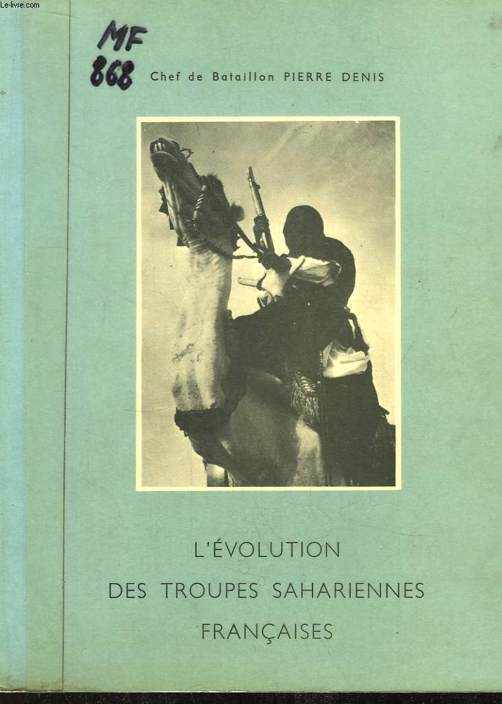 L'Evolution des Troupes Sahariennes Franaises (De Bonaparte  nos jours). Thse pour le Doctorat.