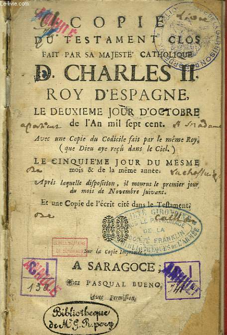 Copie du Testament Clos fait par sa Majest Catholique D. Charles II Roy d'Espagne, le deuxime Jour d'Octobre de l'An 1700.