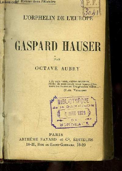 L'Orphelin de l'Europe. Gaspard Hauser.