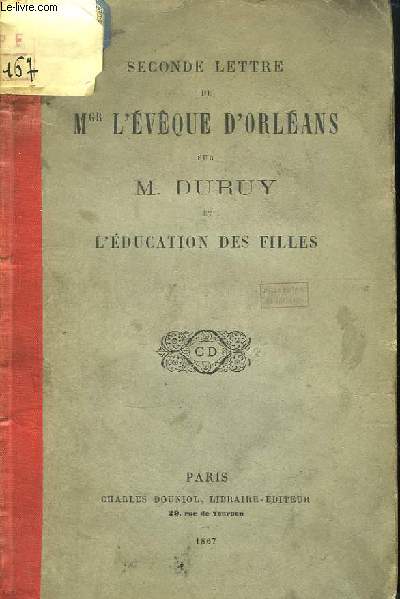 Seconde Lettre de Mgr l'Evque d'Orlans sur M. Duruy et l'Education des Filles