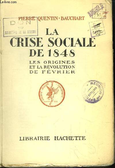 La Crise Sociale de 1848. Les origines et la rvolution de Fvrier.