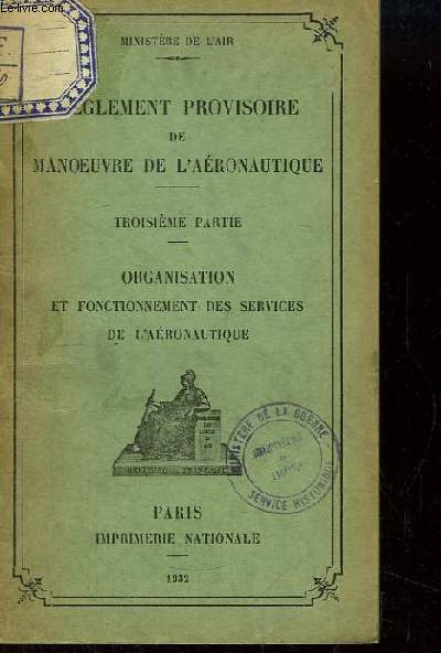 Rglement Provisoire de Manoeuvre de l'Aronautique. 3e partie : Organisation et Fonctionnement des Services de l'Aronautique.