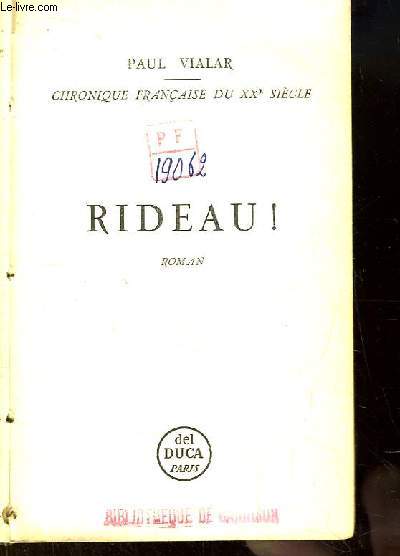 Rideau ! Chronique Franaise du XXe sicle. Roman.