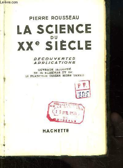 La Science du XXe sicle. Dcouvertes, Applications.