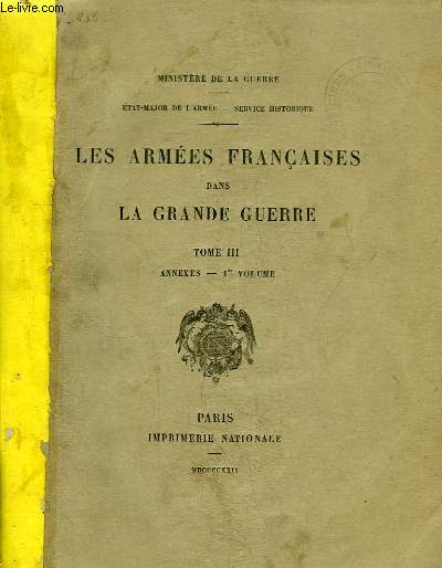 Les Armes Franaises dans la Grande Guerre. TOME III : Annexes, 1er volume.